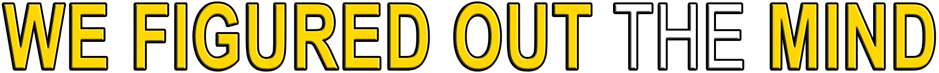 WE FIGURED OUT THE MIND